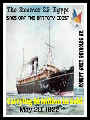 cover image of The Steamer S.S. Egypt Sinks Off the Brittany Coast Carrying $8 Million In Gold May 20, 1922